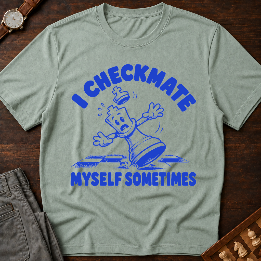 I Checkmate Myself Sometimes T-Shirt
