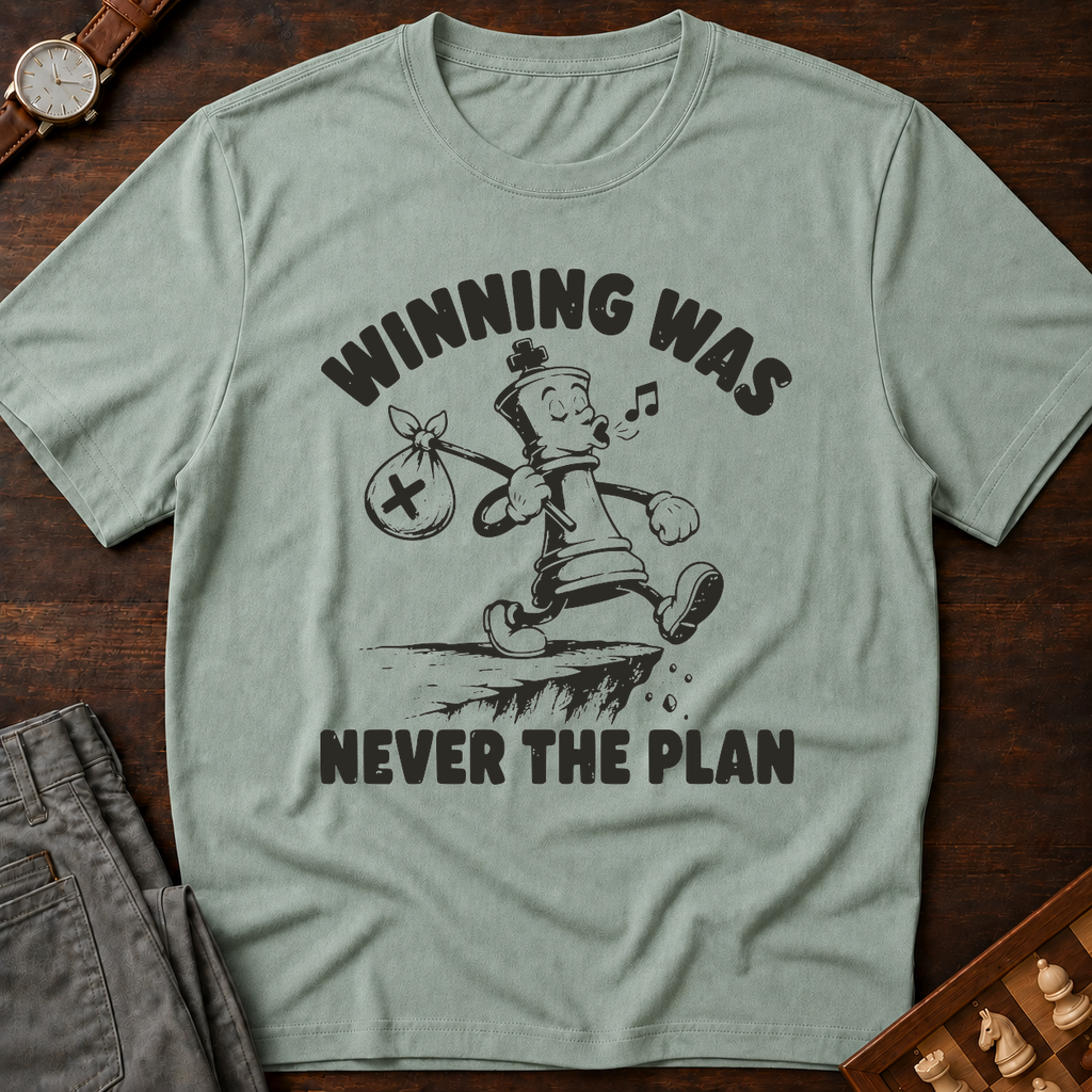 Winning Was Never The Plan T-Shirt