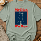 My Plan Was Hope T-Shirt