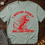 I Move Fast And Lose Faster T-Shirt