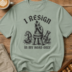 I Resign In My Head Only T-Shirt