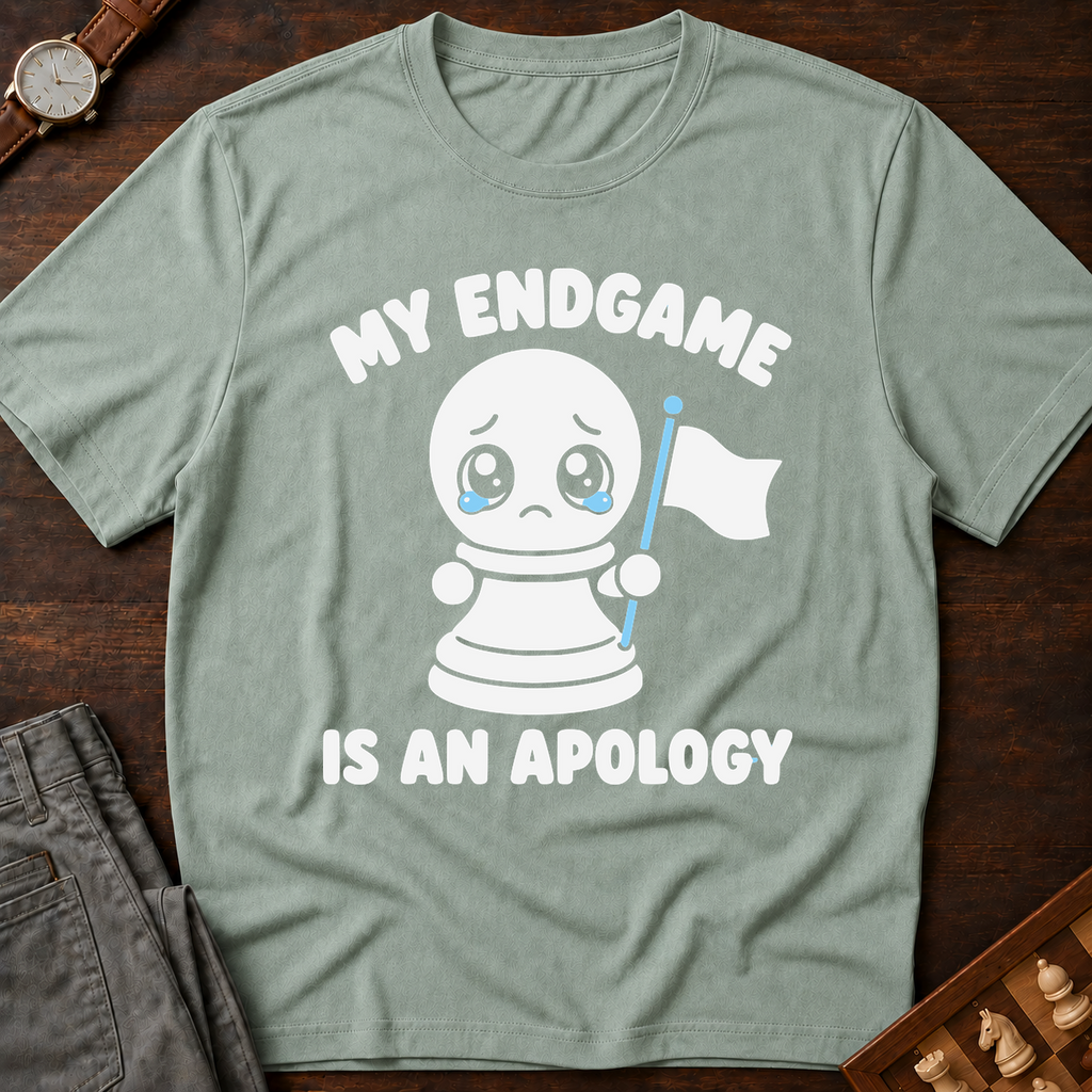 My Endgame Is An Apology T-Shirt