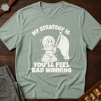 You'll Feel Bad Winning T-Shirt