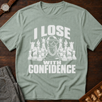 I Lose With Confidence T-Shirt
