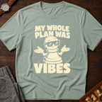 My Whole Plan Was Vibes T-Shirt