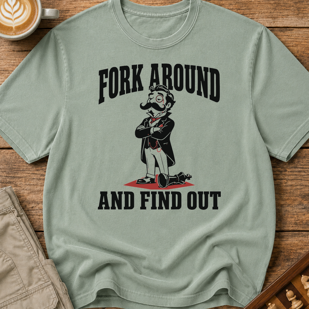 Fork Around and Find Out T-Shirt