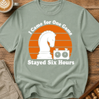 Came for One Game Stayed Six Hours T-Shirt