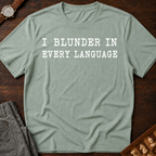 I Blunder In Every Language T-Shirt