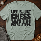 Life Is Chess With Extra Steps T-Shirt