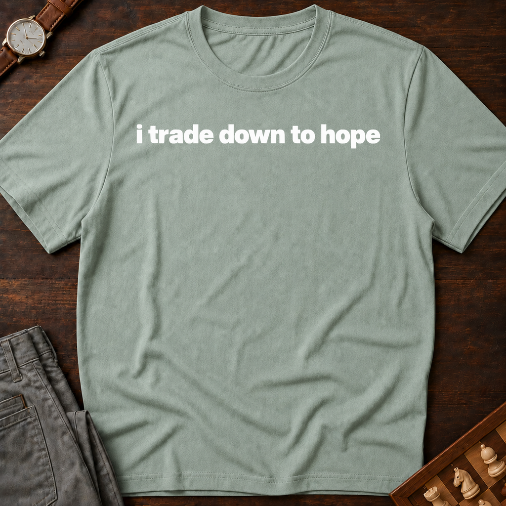 I Trade Down To Hope T-Shirt
