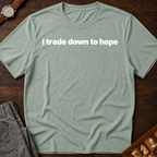 I Trade Down To Hope T-Shirt