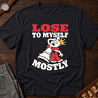 I Lose To Myself Mostly T-Shirt