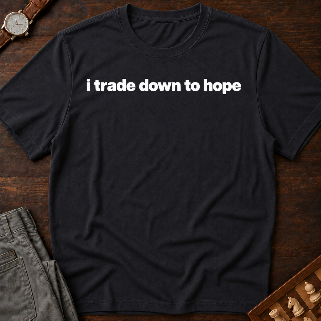 I Trade Down To Hope T-Shirt