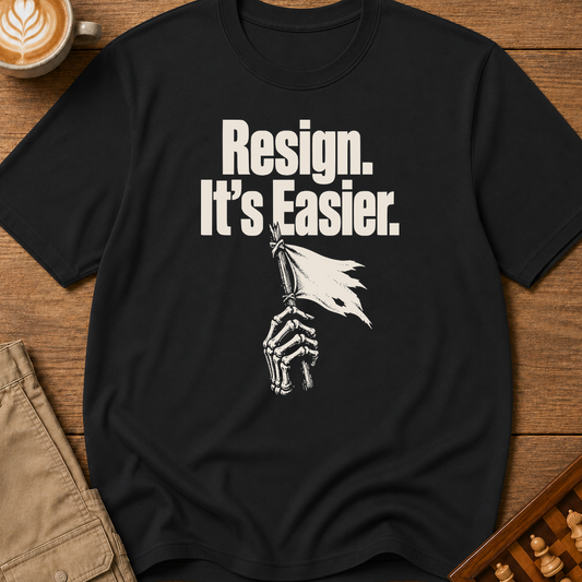 Resign It's Easier T-Shirt