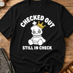 Checked Out Still In Check T-Shirt