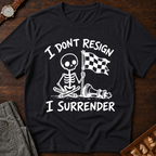 I Don't Resign I Surrender T-Shirt