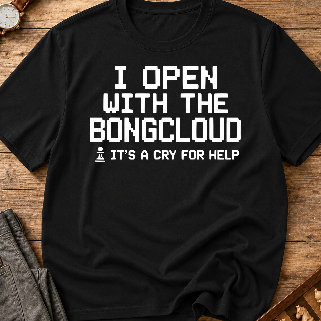 I Open With The Bongcloud T-Shirt