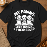 My Pawns Are Doing Their Best T-Shirt