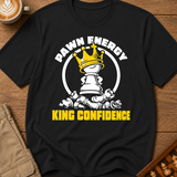 Pawn Energy King Confidence T-Shirt