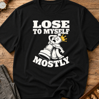 I Lose To Myself Mostly T-Shirt