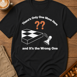 One Wrong Move T-Shirt