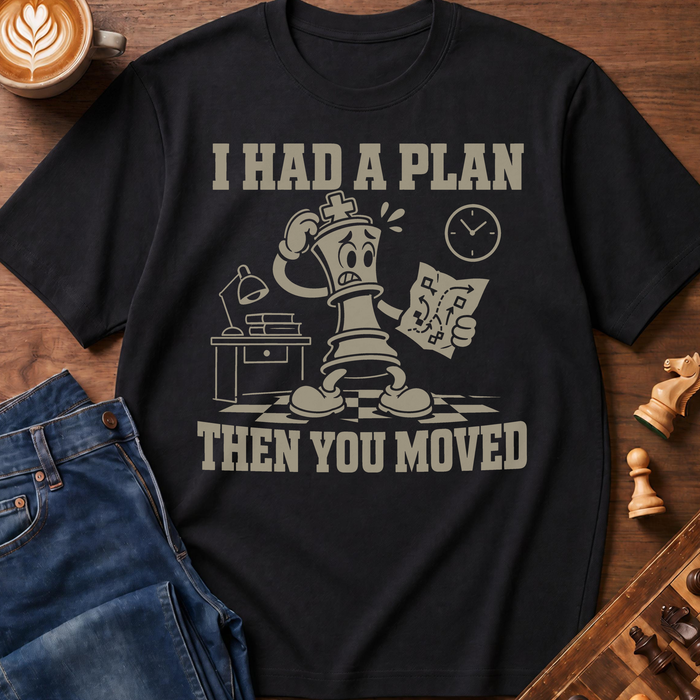 Had A Plan T-Shirt