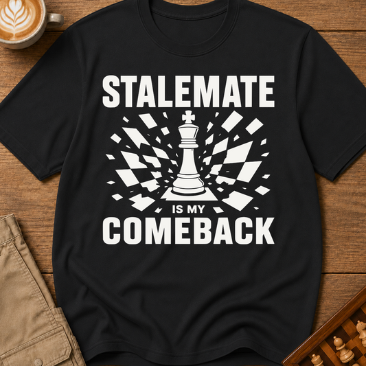 Stalemate Is My Comeback T-Shirt