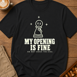 My Opening Is Fine T-Shirt