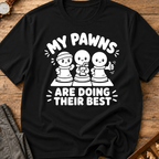 My Pawns Are Doing Their Best T-Shirt