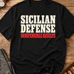 Sicilian Defense Indefensible Results T-Shirt
