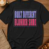 Built Different Blunder Same T-Shirt