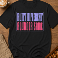 Built Different Blunder Same T-Shirt