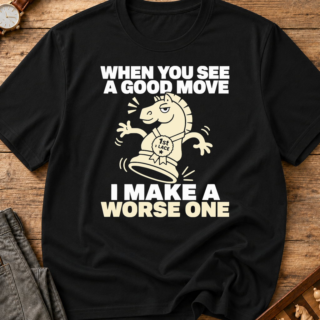 I Make A Worse One T-Shirt