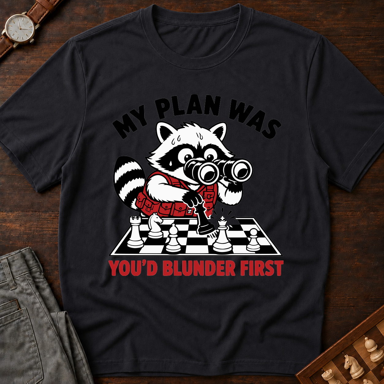 My Plan Was You'd Blunder First T-Shirt