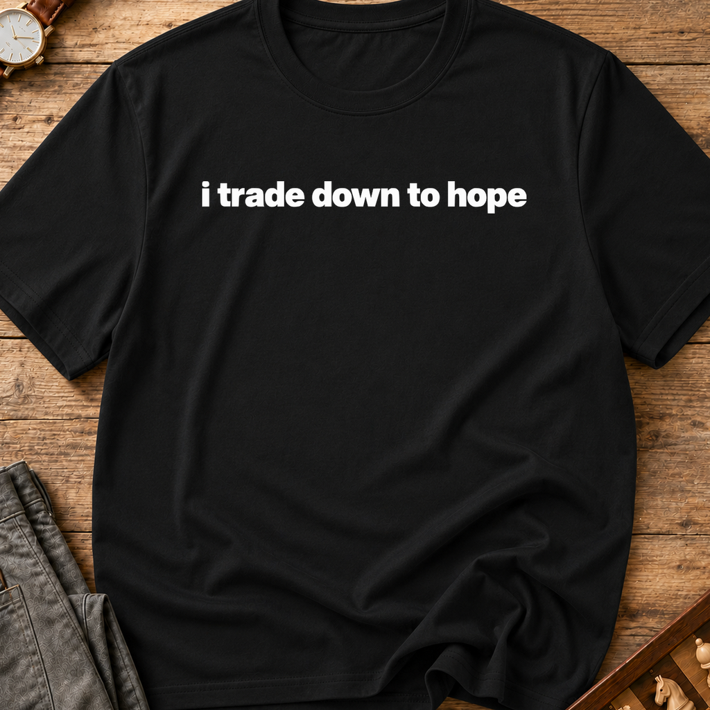 I Trade Down To Hope T-Shirt