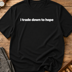 I Trade Down To Hope T-Shirt