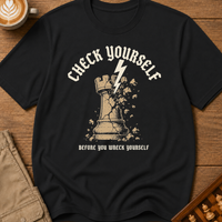Check Yourself Before You Wreck Yourself T-Shirt