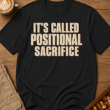 It's Called Positional Sacrifice T-Shirt