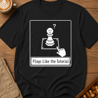 Plays Like The Tutorial T-Shirt