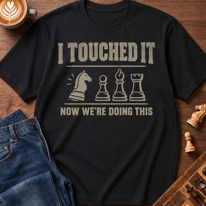 Touched It T-Shirt