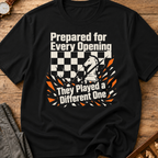 Prepared For Every Opening They Played A Different One T-Shirt