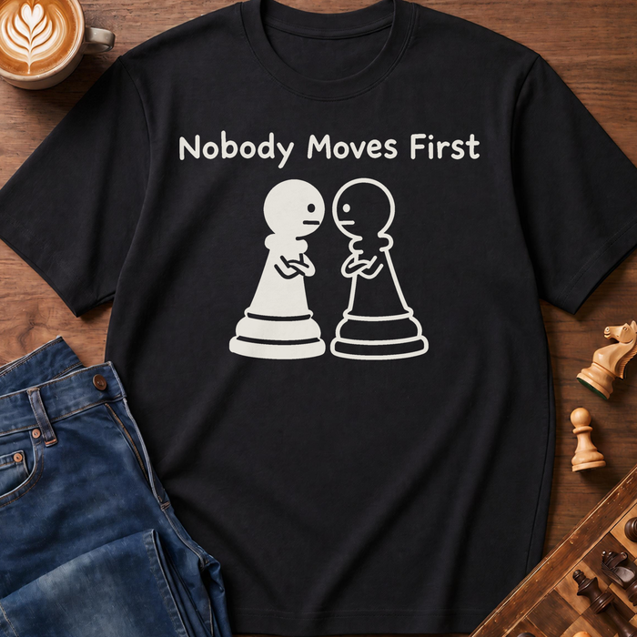 Nobody Moves First T-Shirt