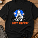My Queen Worked I Lost Anyway T-Shirt