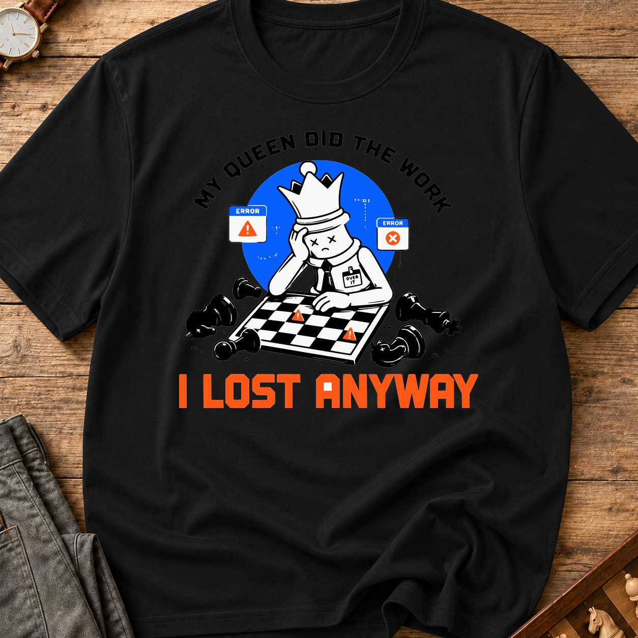 My Queen Worked I Lost Anyway T-Shirt
