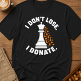I Dont Lose I Donate T-Shirt
