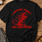 I Move Fast And Lose Faster T-Shirt