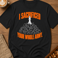 Sacrificed Your Whole Army T-Shirt