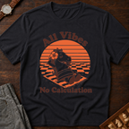 All Vibes No Calculation T-Shirt
