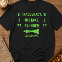 Inaccuracy Mistake Blunder Goodnight T-Shirt