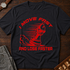 I Move Fast And Lose Faster T-Shirt